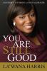 You Are Still Good: A Mother's Testimony of Faith and Prayer