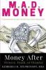 M.A.D. MONEY - Money After Divorce Death or Disaster: 7 Commitments to Help You Get Your Entire Money Life