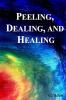 Peeling Dealing and Healing