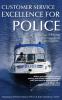 Customer Service Excellence for Police: 101 Tips on Policing in Cross-Cultural Communities