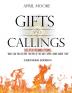 Gifts and Callings Expanded Edition: Deeper Foundations - What Can You Do With the Fire of the Holy Spirit Living Inside You?