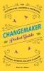 ChangeMaker Pocket Guide: Passion Energy Values & Vision: 1