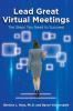 Lead Great Virtual Meetings: The Steps You Need to Succeed