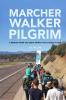 Marcher Walker Pilgrim: A Memoir from the Great March for Climate Action