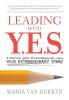 Leading with Y.E.S.: A Practical Guide to Discovering and Living Your Extraordinary Story