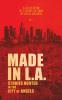 Made in L.A. Vol. 1: Stories Rooted in the City of Angels (Made in L.A. Fiction Anthology)