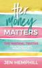 Her Money Matters: The Missing Truths From Traditional Money Advice