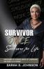 Survivor Once Survivor for Life: Overcomer of Cancer Death of a Marriage and Death of a Parent