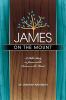 James on the Mount: A Bible Study on James and the Sermon on the Mount