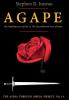 AGAPE-Part A: The Unfailing Love of God vs. The Unconditional Love of Satan: IA (Alpha Through Omega Project)