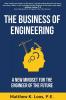 The Business of Engineering: A New Mindset for the Engineer of the Future