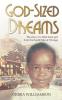 God-Sized Dreams: The Story of A Little Black Girl From The South Side Of Chicago