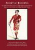 Scottish Fencing: Five 18th Century Texts on the Use of the Small-sword Broadsword Spadroon Cavalry Sword and Highland Battlefield Tactics