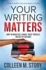 Your Writing Matters: How to Banish Self-Doubt Trust Yourself and Go the Distance: How to Banish Self-Doubt Trust Yourself and Go the Distance