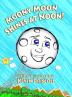 Moony Moon Shines at Noon!: 1