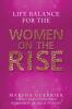 Life Balance for the Women on the Rise: A Women's Guide to Finding Balance