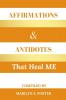 Affirmations and Antidotes That Heal ME