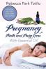 Pregnancy Birth and Baby Care With Essential Oil: Essential Oils for Labor