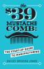 The $39 Mustache Comb: The Start-Up Guide to Manufacturing