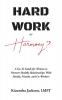 Hard Work or Harmony?: A Go-To Guide for Women to Nurture Healthy Relationships with Family Friends and Co-Workers