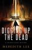 Digging Up the Dead: A Crispin Leads Mystery: 2