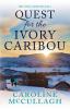 Quest For The Ivory Caribou: 1 (Anne O'Malley Adventures Book)