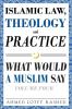 Islamic Law Theology and Practice: What Would a Muslim Say (Volume 4)