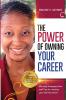 The Power of Owning Your Career: Winning Strategies Tools and Tips for Creating Your Desired Career!