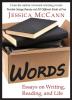 Words: Essays on Writing Reading and Life