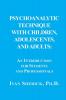 Psychoanalytic Technique with Children Adolescents and Adults: : An Introduction for Students and Professionals