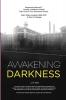 Awakening Darkness: Elgin State Hospital 1969-1972 A Rite of Passage (Ceremonial Memoir(tm) Amidst a Medicine Wheel-South)