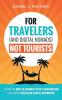 For Travelers (and Digital Nomads) Not Tourists: A guide on how to connect with a destination for a more fulfilling travel experience