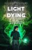 The Light of the Dying: 2 (Girl the Pendant & the Portal)