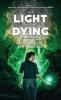 The Light of the Dying: 2 (Girl the Pendant & the Portal)