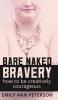 Bare Naked Bravery: How to Be Creatively Courageous