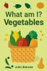 What am I? Vegetables