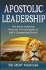 Apostolic Leadership: The Bold Leadership That Laid The Foundation of God's Conquering Church