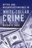 Myths and Misunderstandings in White-Collar Crime