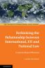 Rethinking the Relationship between International EU and National Law