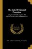 The Code Of Criminal Procedure: Being Act V Of 1898 Together With Rulings Circular Orders Notifications Etc.