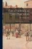 Great Books as Life-teachers; Studies of Character Real and Ideal