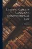 Leading Cases in Canadian Constitutional Law