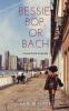 Bessie Bop or Bach: Collected Stories