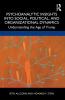 Psychoanalytic Insights into Social Political and Organizational Dynamics