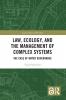 Law Ecology and the Management of Complex Systems