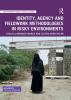 Identity Agency and Fieldwork Methodologies in Risky Environments