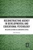 Reconstructing Agency in Developmental and Educational Psychology