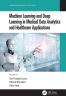 Machine Learning and Deep Learning in Medical Data Analytics and Healthcare Applications