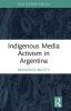 Indigenous Media Activism in Argentina