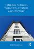 Thinking Through Twentieth-Century Architecture